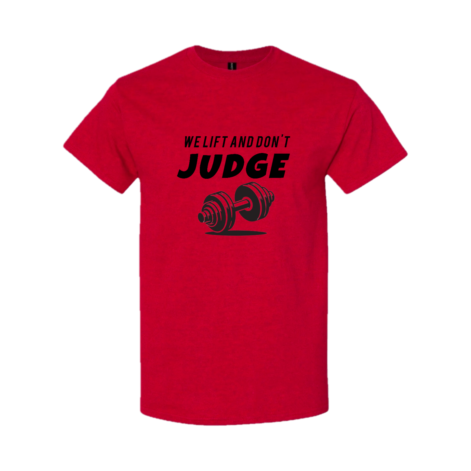 We Lift, Don’t Judge – T-Shirt